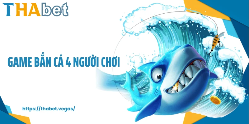 game bắn cá 4 người chơi