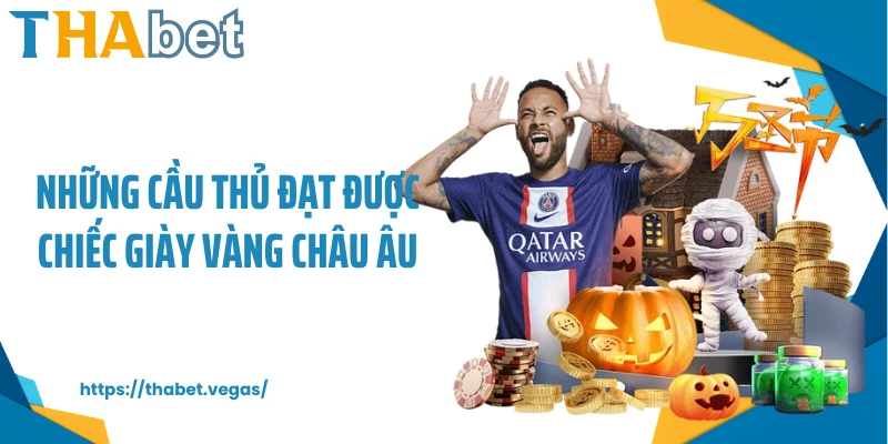 Những cầu thủ đạt được chiếc giày vàng Châu Âu