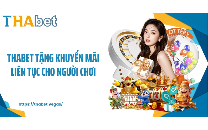 THABET tặng khuyến mãi liên tục cho người chơi
