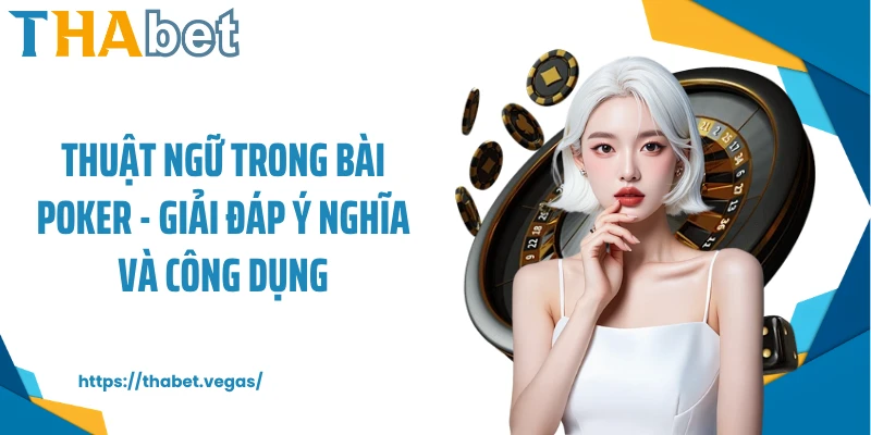 Thuật ngữ trong bài Poker