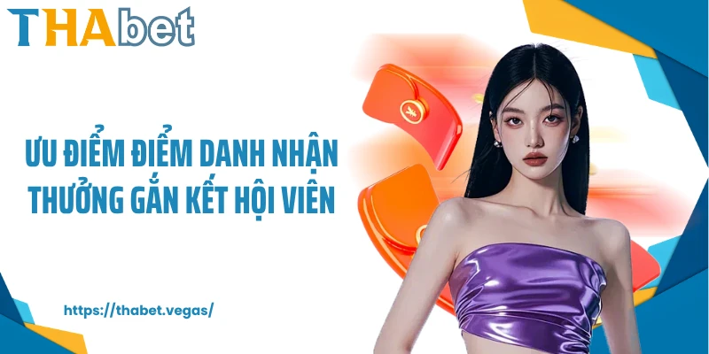 Ưu điểm điểm danh nhận thưởng gắn kết hội viên