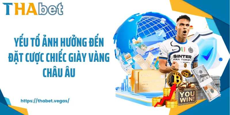 Yếu tố ảnh hưởng đến đặt cược chiếc giày vàng châu Âu